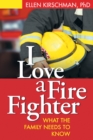 I Love a Fire Fighter : What the Family Needs to Know - eBook