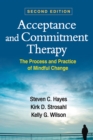 Acceptance and Commitment Therapy, Second Edition : The Process and Practice of Mindful Change - eBook