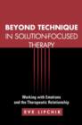Beyond Technique in Solution-Focused Therapy : Working with Emotions and the Therapeutic Relationship - Book