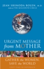 Urgent Message From Mother : Gather the Women and Save the World - eBook