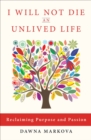I Will Not Die an Unlived Life : Reclaiming Purpose and Passion - eBook