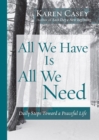 All We Have is All We Need : Daily Steps Toward a Peaceful Life - eBook