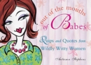 Out of the Mouths of Babes : Quips and Quotes from Wildly Witty Women - eBook