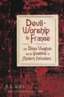 Devil-Worship in France : with Diana Vaughan and the Question of Modern Palladism - eBook