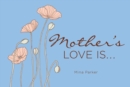 Mother's Love Is... - eBook