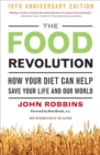 Food Revolution : How Your Diet Can Help Save Your Life and the World - eBook