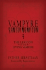 Vampyre Sanguinomicon : The Lexicon of the Living Vampire - eBook