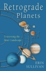 Retrograde Planets : Traversing the Inner Landscape - eBook