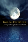 Trance-Portation : Learning to Navigate the Inner World - eBook
