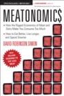 Meatonomics : How the Rigged Economics of the Meat and Dairy Industries Are Encouraging You to Consume Way More Than You Should-and How to Eat Better, Live Longer, and Spend Smarter - eBook