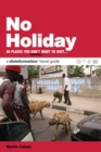 No Holiday : 80 Places You Don't Want to Visit - eBook