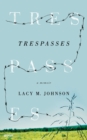 Trespasses : A Memoir - eBook