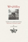Wm & H'ry : Literature, Love, and the Letters between Wiliam and Henry James - eBook