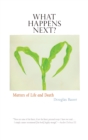 What Happens Next? : Matters of Life and Death - eBook