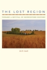 The Lost Region : Toward a Revival of Midwestern History - eBook