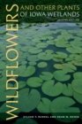 Wildflowers and Other Plants of Iowa Wetlands, 2nd edition - eBook