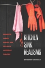 Kitchen Sink Realisms : Domestic Labor, Dining, and Drama in American Theatre - eBook