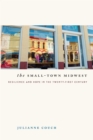 The Small-Town Midwest : Resilience and Hope in the Twenty-First Century - eBook