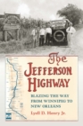 The Jefferson Highway : Blazing the Way from Winnepeg to New Orleans - eBook