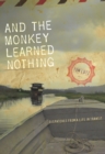 And the Monkey Learned Nothing : Dispatches from a Life in Transit - eBook