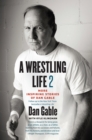 A Wrestling Life 2 : More Inspiring Stories of Dan Gable - eBook