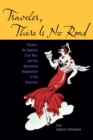 Traveler, There Is No Road : Theatre, the Spanish Civil War, and the Decolonial Imagination in the Americas - eBook