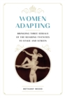 Women Adapting : Bringing Three Serials of the Roaring Twenties to Stage and Screen - eBook