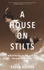 A House on Stilts : Mothering in the Age of Opioid Addiction - eBook