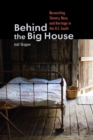 Behind the Big House : Reconciling Slavery, Race, and Heritage in the U.S. South - eBook