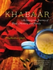 Khabaar : An Immigrant Journey of Food, Memory, and Family - eBook