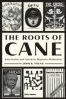 The Roots of Cane : Jean Toomer and American Magazine Modernism - Book