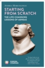 Starting from Scratch : The Life-Changing Lessons of Aeneas - eBook