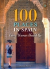 100 Places in Spain Every Woman Should Go - eBook