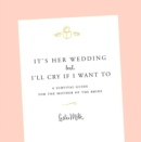 It's Her Wedding But I'll Cry If I Want To - eBook