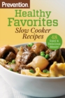 Prevention Healthy Favorites: Slow Cooker Recipes - eBook
