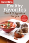 Prevention Healthy Favorites: Snack & Appetizer Recipes - eBook