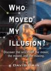 Who Moved My Illusion? : Discover the secrets of the mover, the moved, and the moving. - eBook
