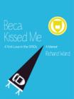 Beca Kissed Me: A First Love in the 1950s : A Memoir - eBook