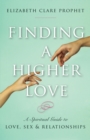 Finding a Higher Love : A Spiritual Guide to Love, Sex and Relationships - Book