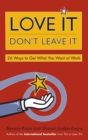Love It, Don't Leave It : 26 Ways to Get What You Want at Work - eBook