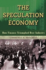 The Speculation Economy : How Finance Triumphed Over Industry - eBook