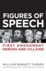 Figures of Speech : First Amendment Heroes and Villains - eBook