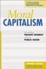 Moral Capitalism : Reconciling Private Interest with the Public Good - eBook