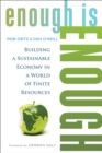 Enough Is Enough : Building a Sustainable Economy in a World of Finite Resources - eBook