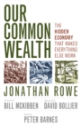 Our Common Wealth : The Hidden Economy That Makes Everything Else Work - eBook