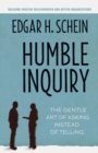 Humble Inquiry : The Gentle Art of Asking Instead of Telling - eBook