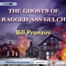 The Ghosts of Ragged-Ass Gulch - eAudiobook