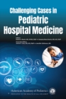 Challenging Cases in Pediatric Hospital Medicine - eBook