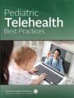 Pediatric Telehealth Best Practices - eBook