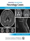 Pediatric Collections: Neurology Cases: Case Reports from Pediatrics in Review - eBook